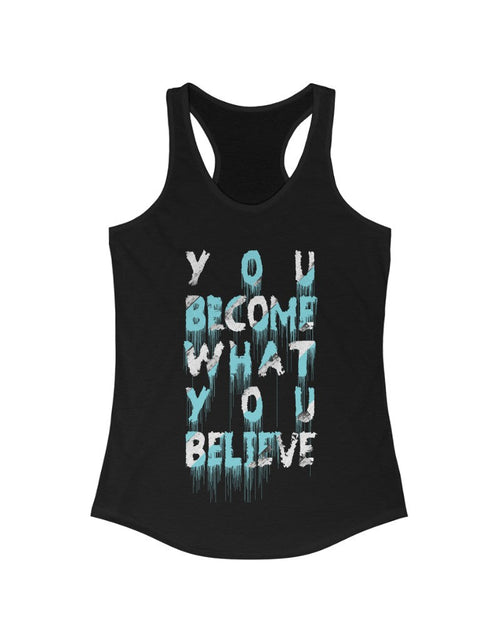 Load image into Gallery viewer, You Become what you Believe Racerback Tank Top
